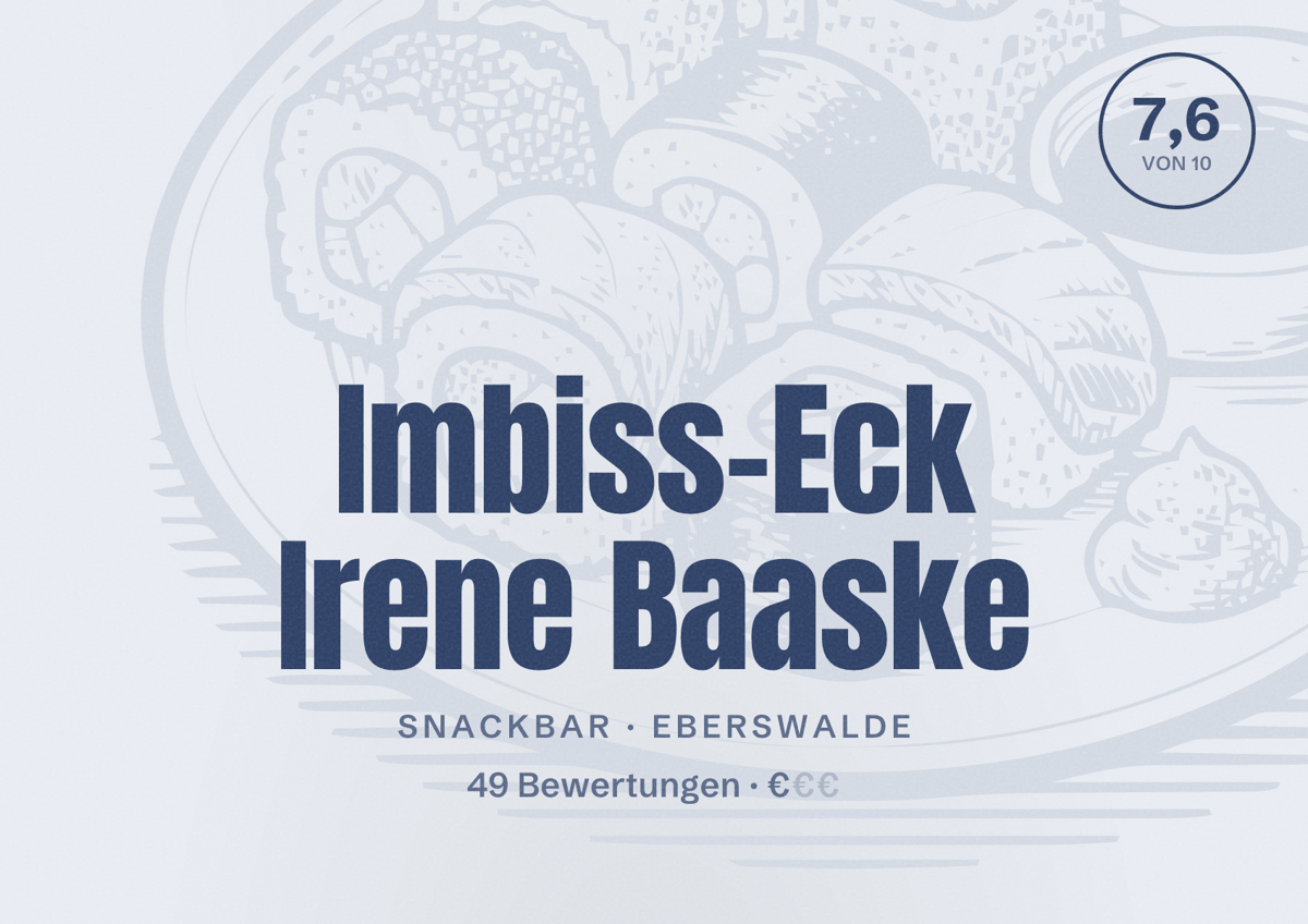 Illustriertes Poster von Imbiss-Eck Irene Baaske, Snackbar in Eberswalde: Bewertung 7,6 von 10 aus 49 Bewertungen, Preisniveau €
