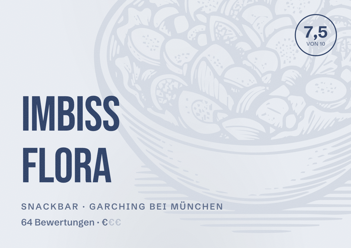Illustriertes Poster von Imbiss FLORA, Snackbar in Garching bei München: Bewertung 7,5 von 10 aus 64 Bewertungen, Preisniveau €