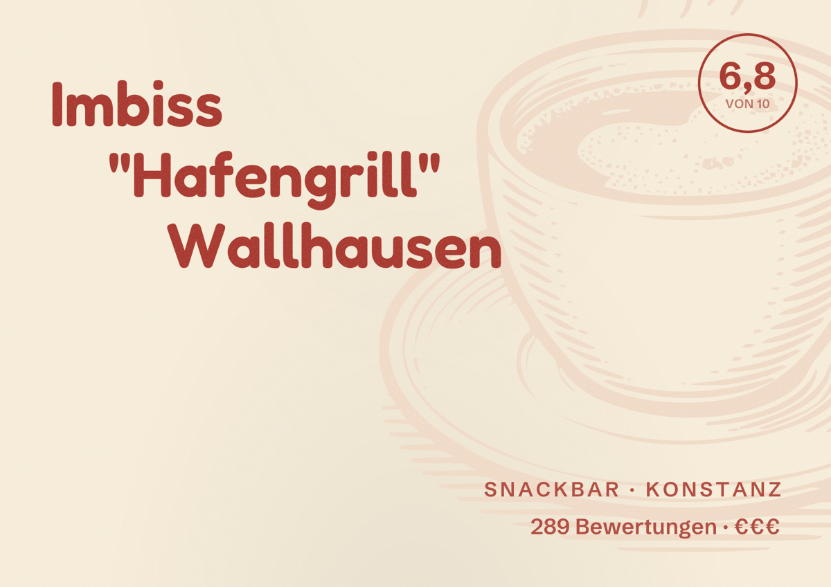 Illustriertes Poster von Imbiss "Hafengrill" Wallhausen, Snackbar in Konstanz: Bewertung 6,8 von 10 aus 289 Bewertungen, Preisniveau €€€
