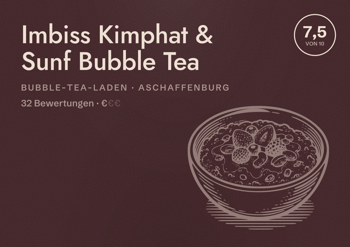 Illustriertes Poster von Imbiss Kimphat & Sunf Bubble Tea, Bubble-Tea-Laden in Aschaffenburg: Bewertung 7,5 von 10 aus 32 Bewertungen, Preisniveau €