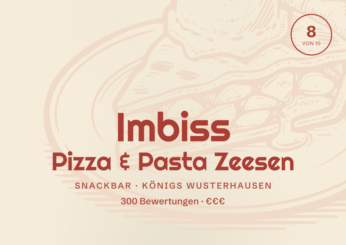 Illustriertes Poster von Imbiss Pizza & Pasta Zeesen, Snackbar in Königs Wusterhausen: Bewertung 8 von 10 aus 300 Bewertungen, Preisniveau €€€