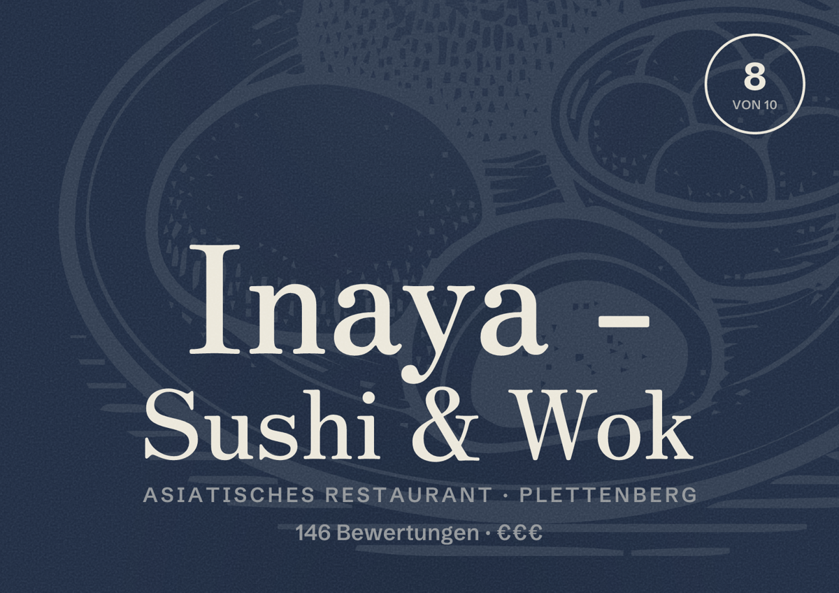 Illustriertes Poster von Inaya - Sushi & Wok, Asiatisches Restaurant in Plettenberg: Bewertung 8 von 10 aus 146 Bewertungen, Preisniveau €€€