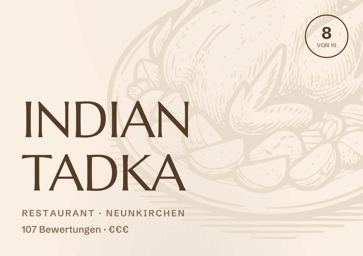 Illustriertes Poster von INDIAN TADKA, Restaurant in Neunkirchen: Bewertung 8 von 10 aus 107 Bewertungen, Preisniveau €€€