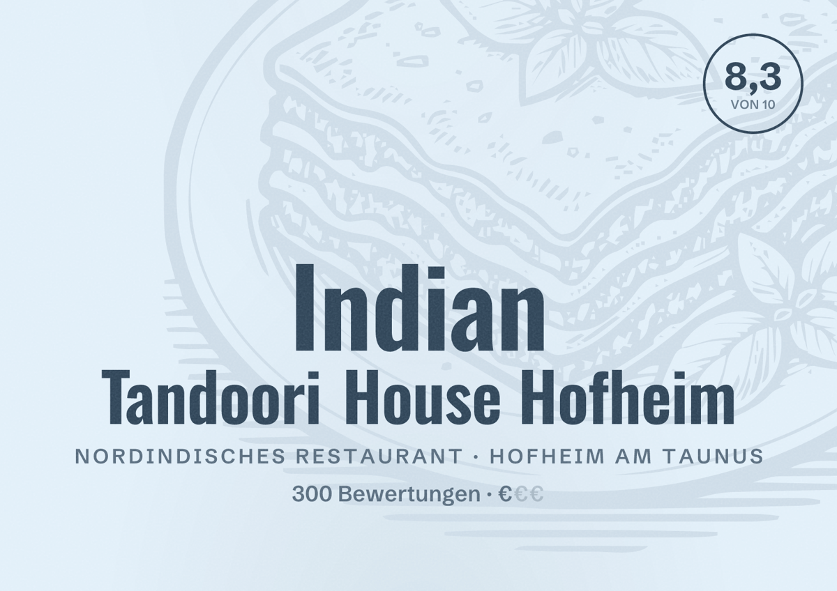 Illustriertes Poster von Indian Tandoori House Hofheim, Nordindisches Restaurant in Hofheim am Taunus: Bewertung 8,3 von 10 aus 300 Bewertungen, Preisniveau €