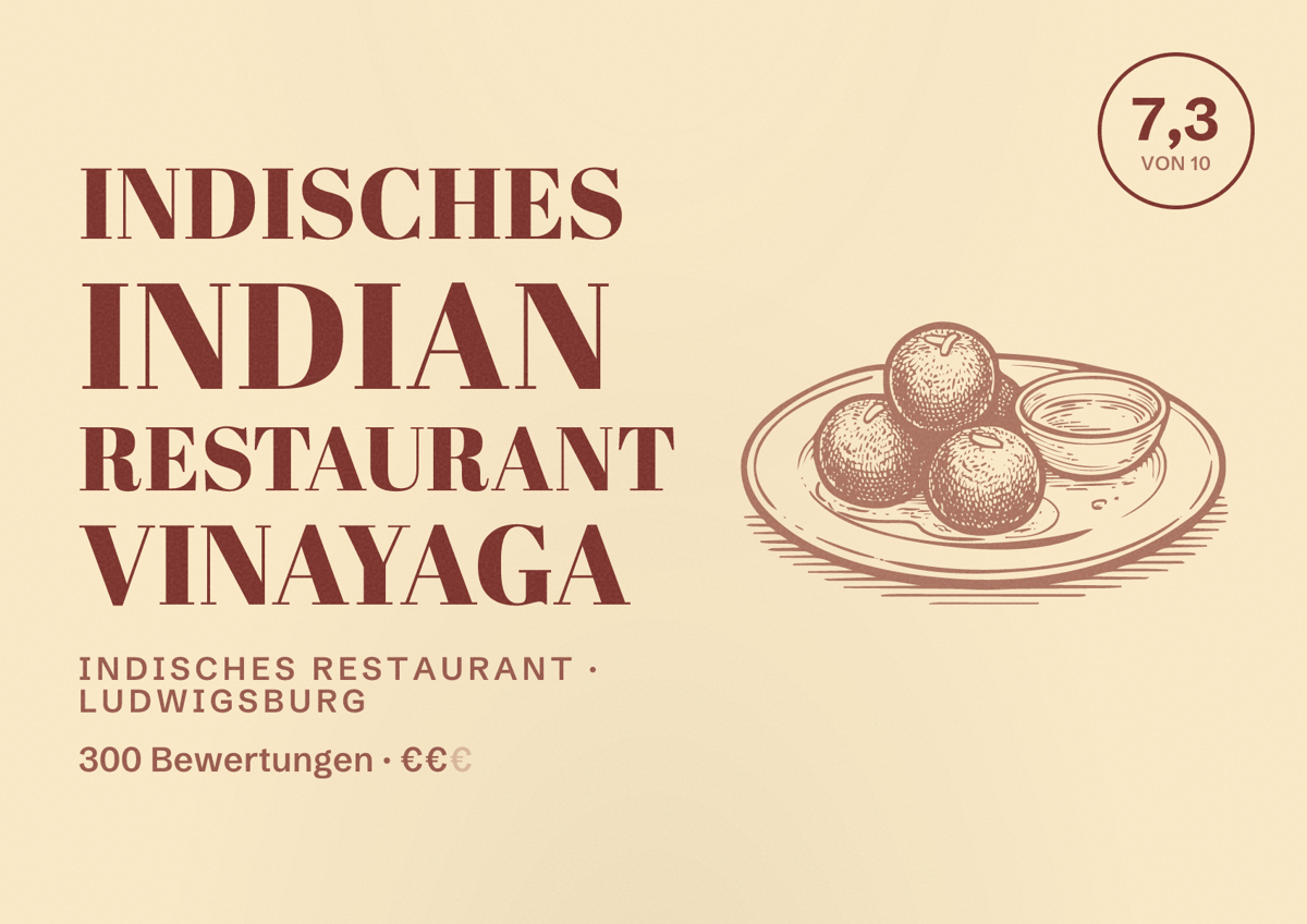 Illustriertes Poster von Indisches Indian Restaurant Vinayaga, Indisches Restaurant in Ludwigsburg: Bewertung 7,3 von 10 aus 300 Bewertungen, Preisniveau €€