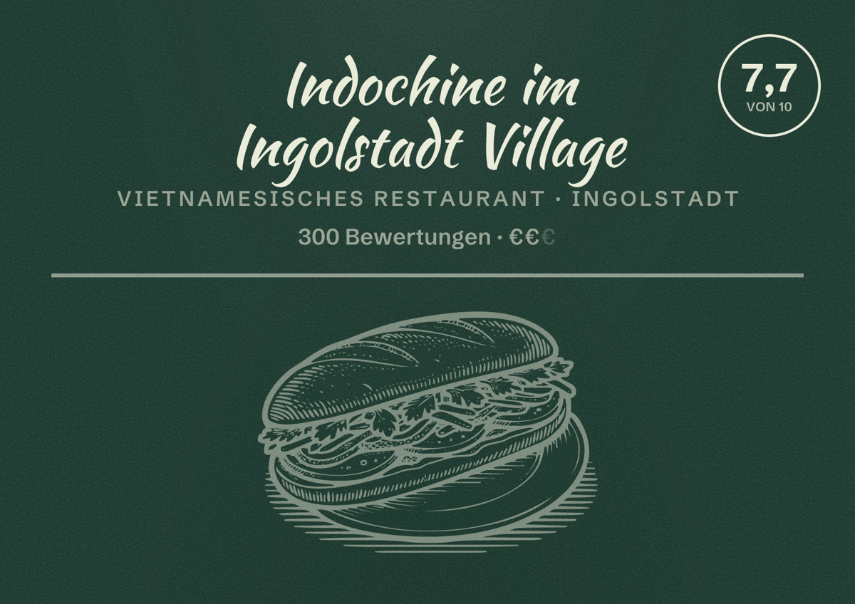 Illustriertes Poster von Indochine im Ingolstadt Village, Vietnamesisches Restaurant in Ingolstadt: Bewertung 7,7 von 10 aus 300 Bewertungen, Preisniveau €€