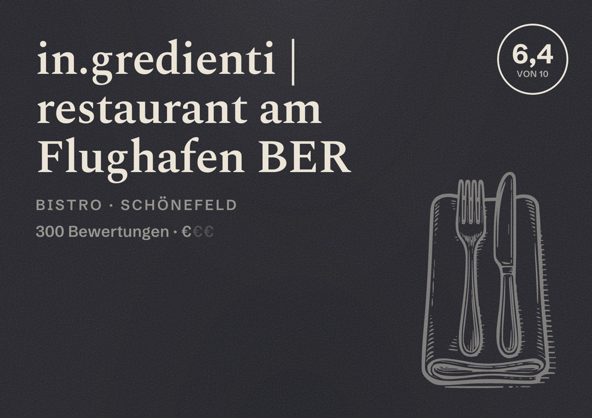 Illustriertes Poster von in.gredienti | restaurant am Flughafen BER, Bistro in Schönefeld: Bewertung 6,4 von 10 aus 300 Bewertungen, Preisniveau €