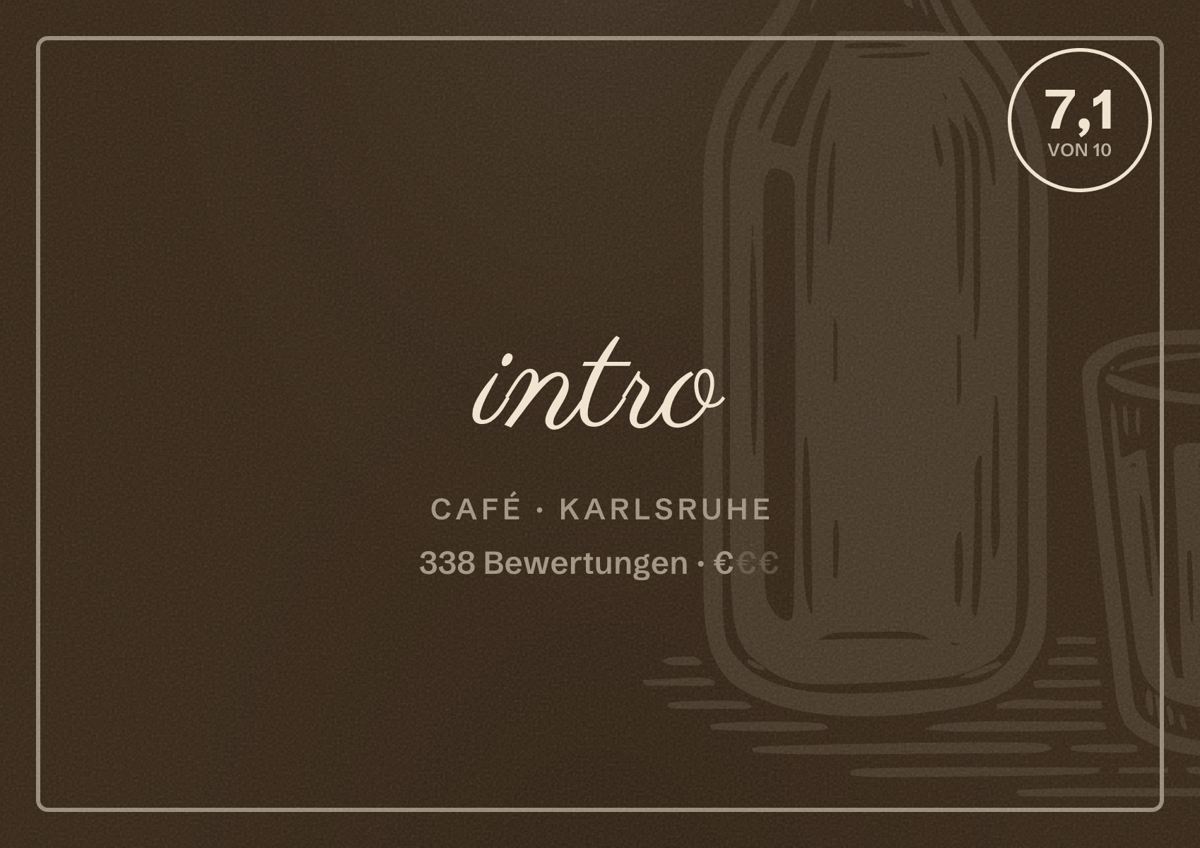 Illustriertes Poster von intro, Café in Karlsruhe: Bewertung 7,1 von 10 aus 338 Bewertungen, Preisniveau €