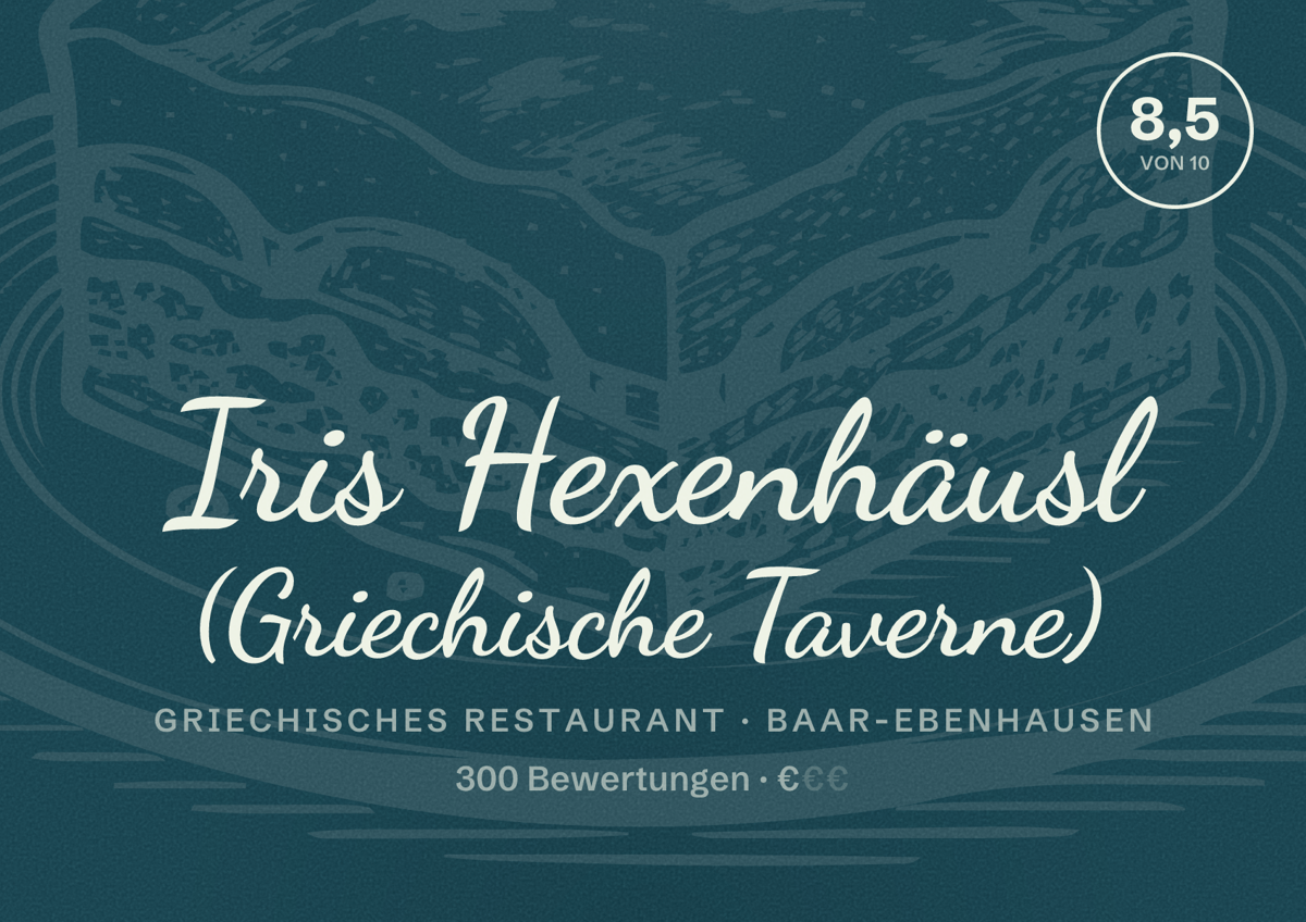 Illustriertes Poster von Iris Hexenhäusl (Griechische Taverne), Griechisches Restaurant in Baar-Ebenhausen: Bewertung 8,5 von 10 aus 300 Bewertungen, Preisniveau €