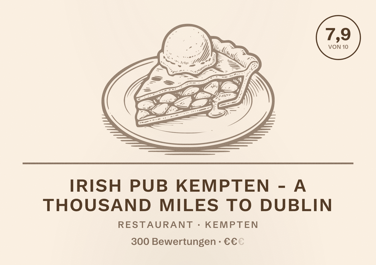 Illustriertes Poster von Irish Pub Kempten - A Thousand Miles to Dublin, Restaurant in Kempten: Bewertung 7,9 von 10 aus 300 Bewertungen, Preisniveau €€