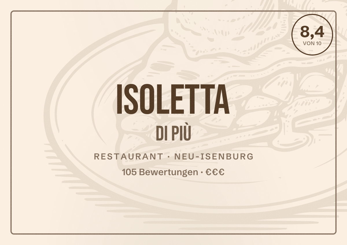 Illustriertes Poster von Isoletta Di Più, Restaurant in Neu-Isenburg: Bewertung 8,4 von 10 aus 105 Bewertungen, Preisniveau €€€