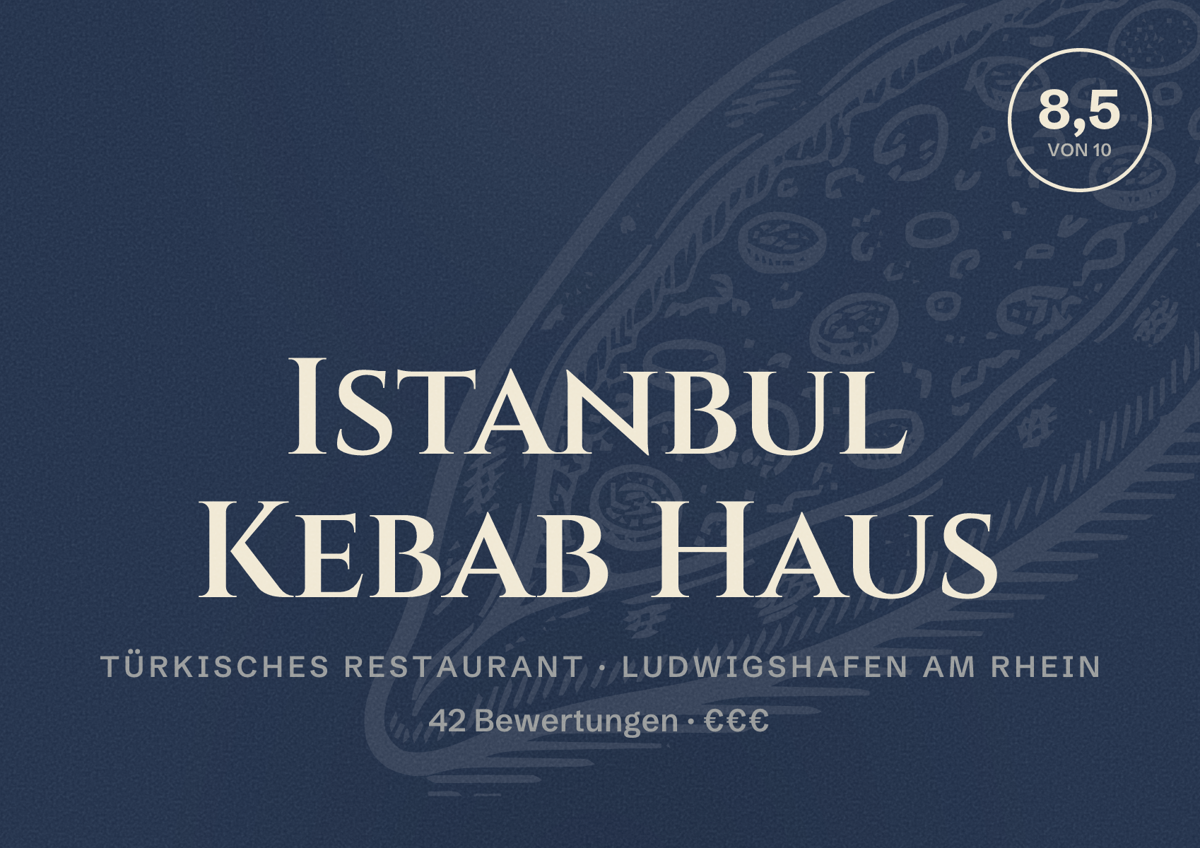 Illustriertes Poster von Istanbul Kebab Haus, Türkisches Restaurant in Ludwigshafen am Rhein: Bewertung 8,5 von 10 aus 42 Bewertungen, Preisniveau €€€