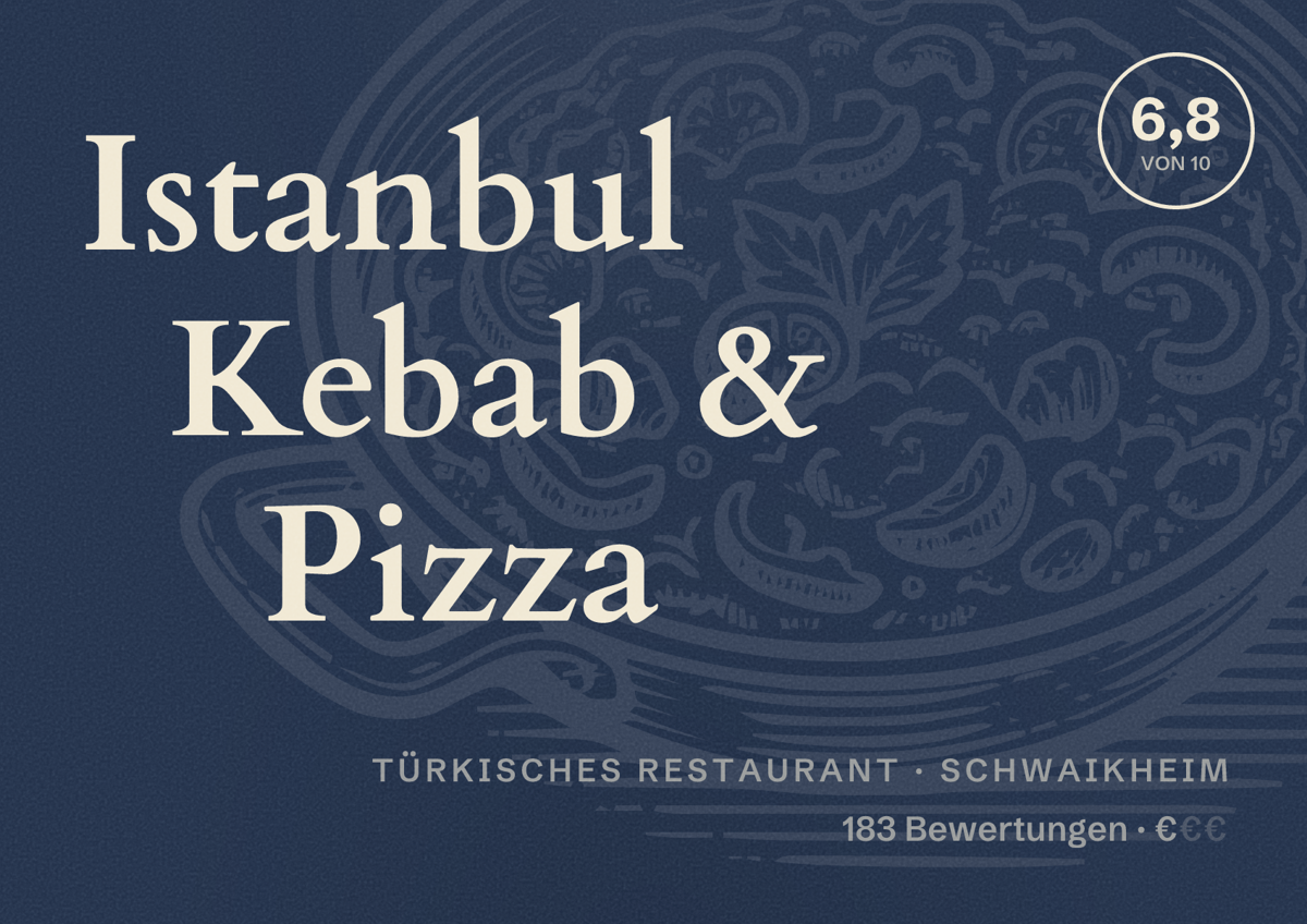 Illustriertes Poster von Istanbul Kebab & Pizza, Türkisches Restaurant in Schwaikheim: Bewertung 6,8 von 10 aus 183 Bewertungen, Preisniveau €