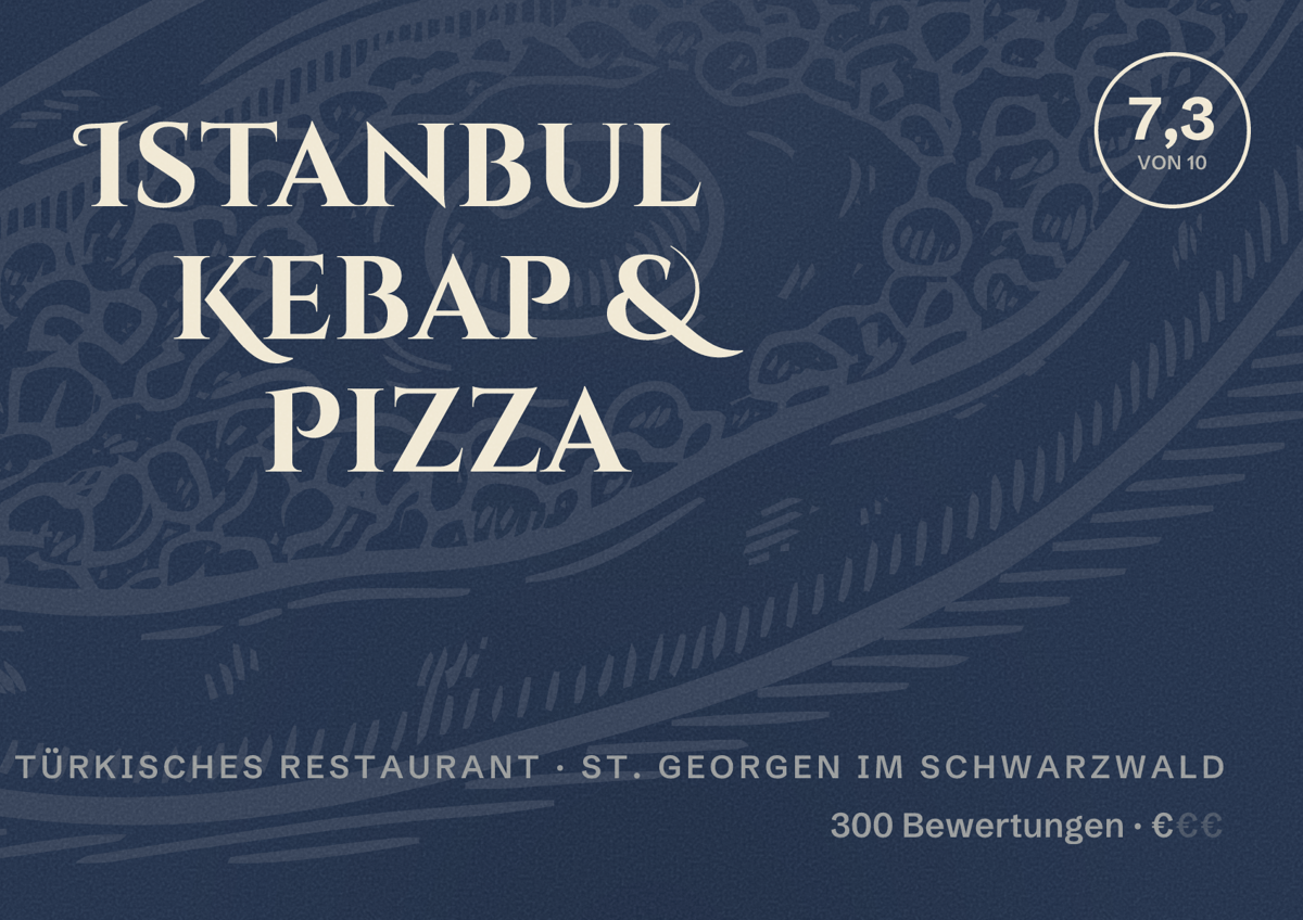 Illustriertes Poster von Istanbul Kebap & Pizza, Türkisches Restaurant in St. Georgen im Schwarzwald: Bewertung 7,3 von 10 aus 300 Bewertungen, Preisniveau €