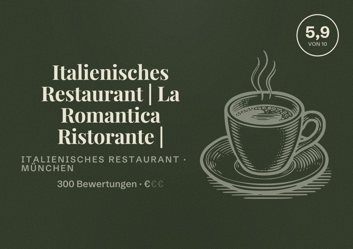 Illustriertes Poster von Italienisches Restaurant | La Romantica Ristorante |, Italienisches Restaurant in München: Bewertung 5,9 von 10 aus 300 Bewertungen, Preisniveau €