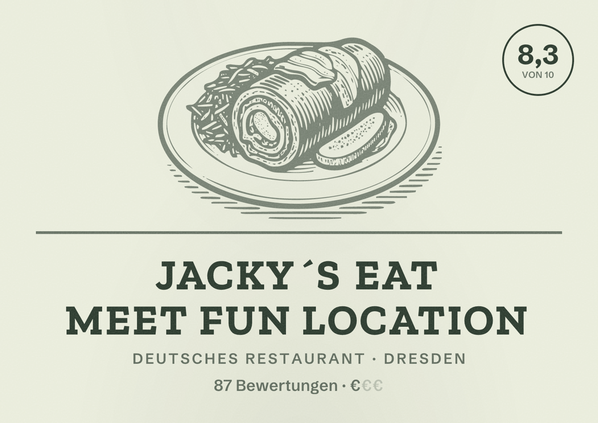 Illustriertes Poster von Jacky´s EAT MEET FUN LOCATION, Deutsches Restaurant in Dresden: Bewertung 8,3 von 10 aus 87 Bewertungen, Preisniveau €