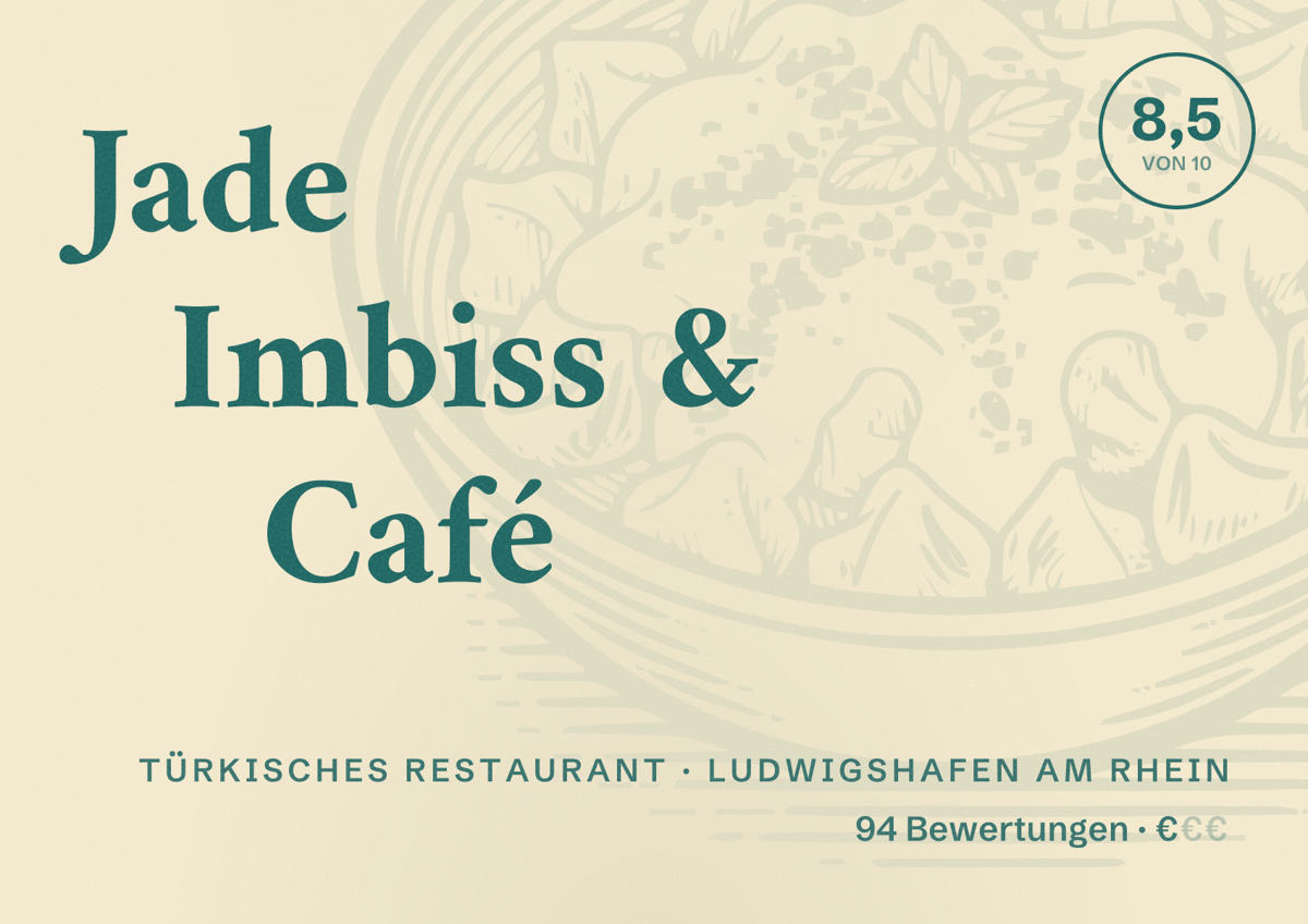 Illustriertes Poster von Jade Imbiss & Café, Türkisches Restaurant in Ludwigshafen am Rhein: Bewertung 8,5 von 10 aus 94 Bewertungen, Preisniveau €