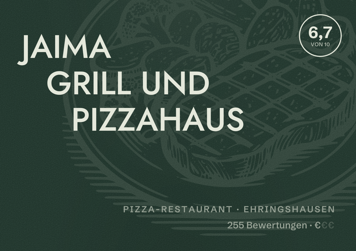 Illustriertes Poster von JAIMA GRILL UND PIZZAHAUS, Pizza-Restaurant in Ehringshausen: Bewertung 6,7 von 10 aus 255 Bewertungen, Preisniveau €