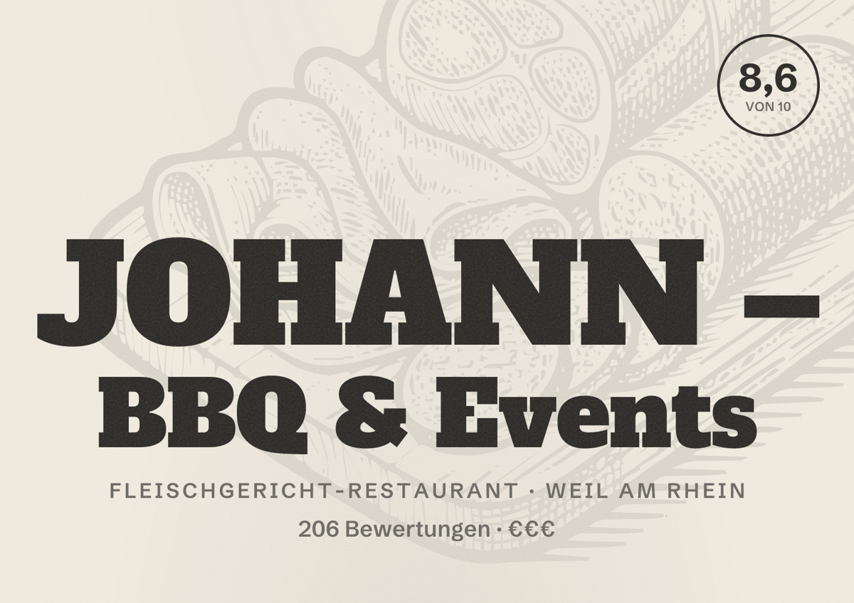 Illustriertes Poster von JOHANN – BBQ & Events, Fleischgericht-Restaurant in Weil am Rhein: Bewertung 8,6 von 10 aus 206 Bewertungen, Preisniveau €€€
