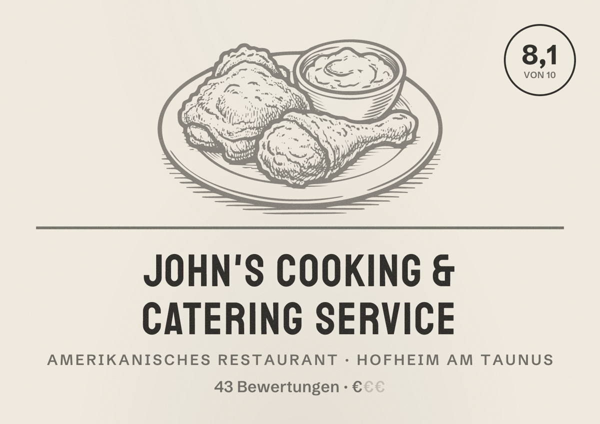 Illustriertes Poster von John's Cooking & Catering Service, Amerikanisches Restaurant in Hofheim am Taunus: Bewertung 8,1 von 10 aus 43 Bewertungen, Preisniveau €