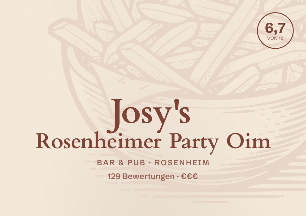 Illustriertes Poster von Josy's Rosenheimer Party Oim, Bar & Pub in Rosenheim: Bewertung 6,7 von 10 aus 129 Bewertungen, Preisniveau €€€