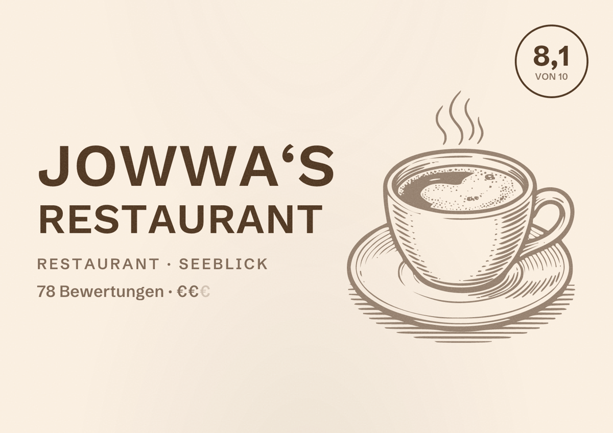 Illustriertes Poster von JOWWA‘s Restaurant, Restaurant in Seeblick: Bewertung 8,1 von 10 aus 78 Bewertungen, Preisniveau €€