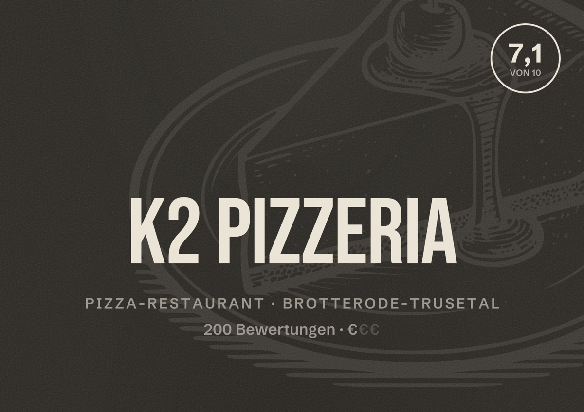 Illustriertes Poster von K2 Pizzeria, Pizza-Restaurant in Brotterode-Trusetal: Bewertung 7,1 von 10 aus 200 Bewertungen, Preisniveau €