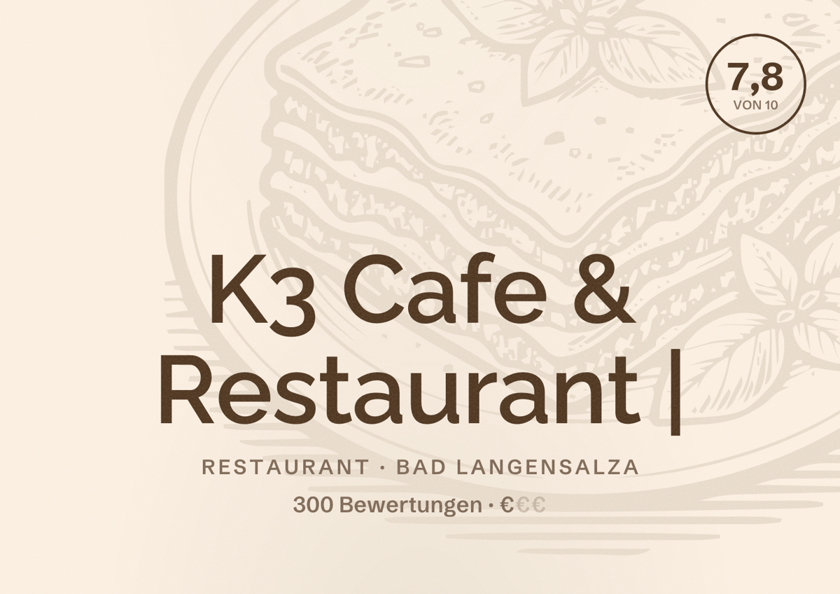 Illustriertes Poster von K3 Cafe & Restaurant |, Restaurant in Bad Langensalza: Bewertung 7,8 von 10 aus 300 Bewertungen, Preisniveau €