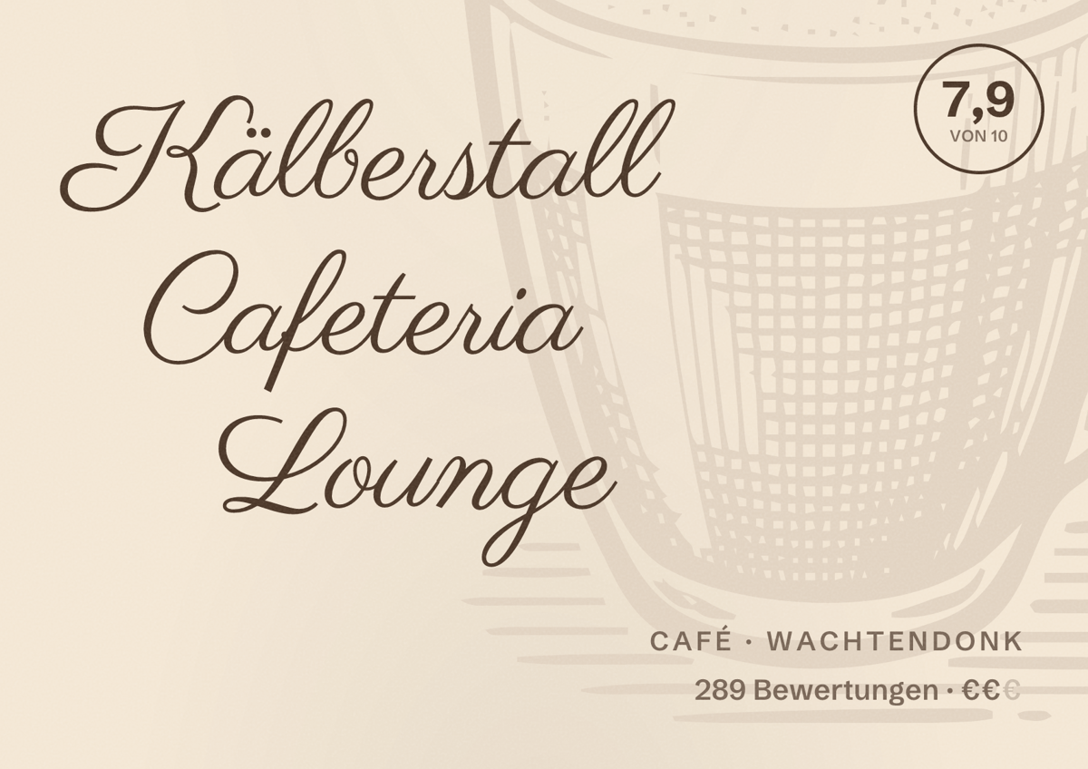 Illustriertes Poster von Kälberstall Cafeteria Lounge, Café in Wachtendonk: Bewertung 7,9 von 10 aus 289 Bewertungen, Preisniveau €€