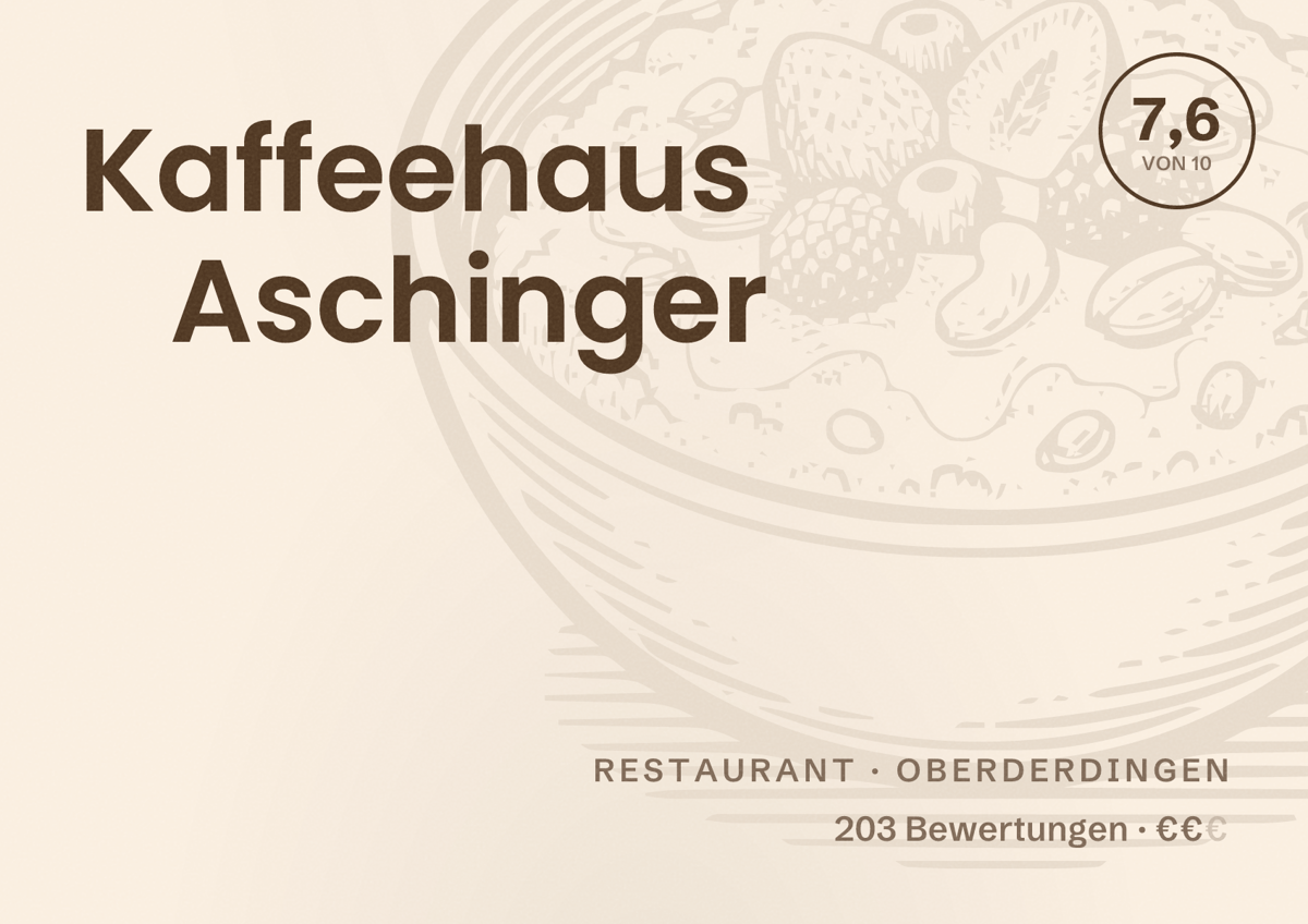 Illustriertes Poster von Kaffeehaus Aschinger, Restaurant in Oberderdingen: Bewertung 7,6 von 10 aus 203 Bewertungen, Preisniveau €€