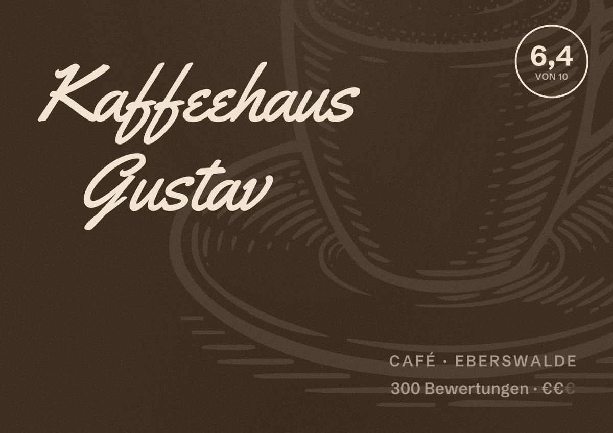 Illustriertes Poster von Kaffeehaus Gustav, Café in Eberswalde: Bewertung 6,4 von 10 aus 300 Bewertungen, Preisniveau €€