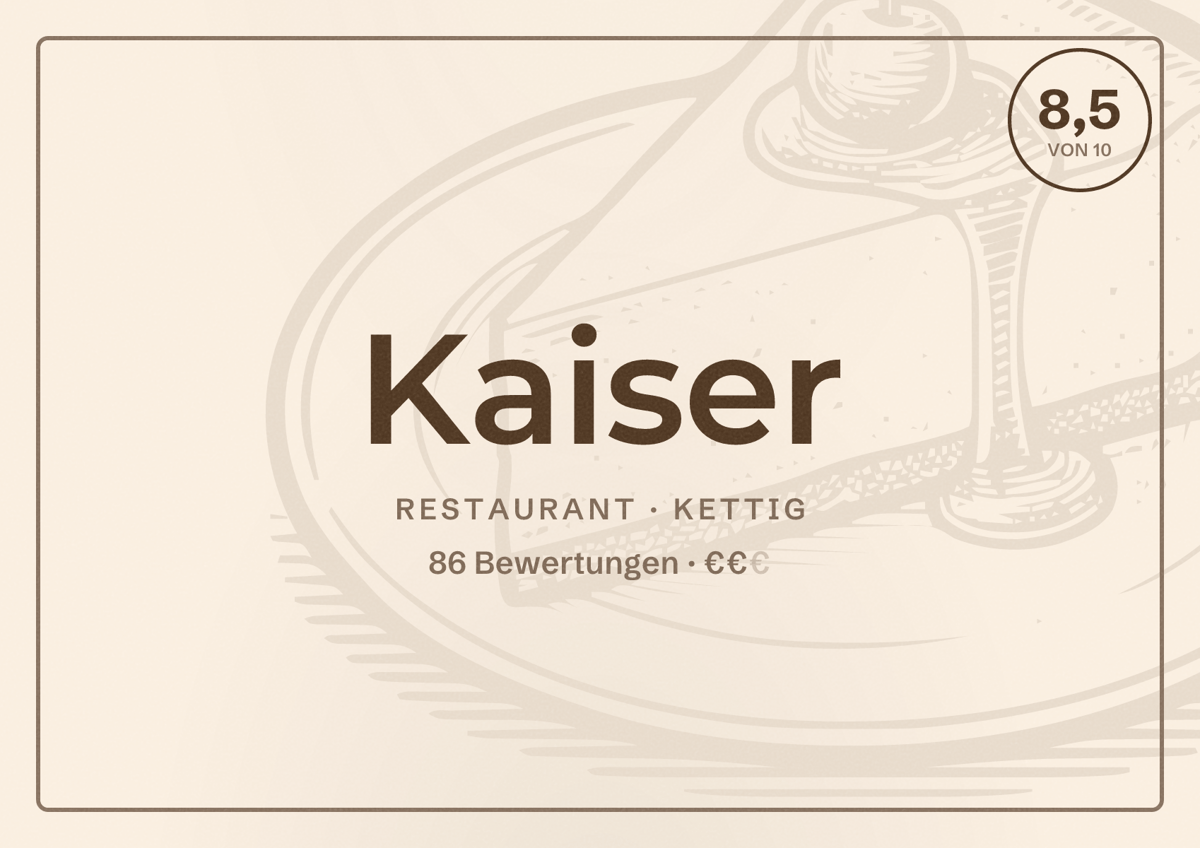 Illustriertes Poster von Kaiser, Restaurant in Kettig: Bewertung 8,5 von 10 aus 86 Bewertungen, Preisniveau €€