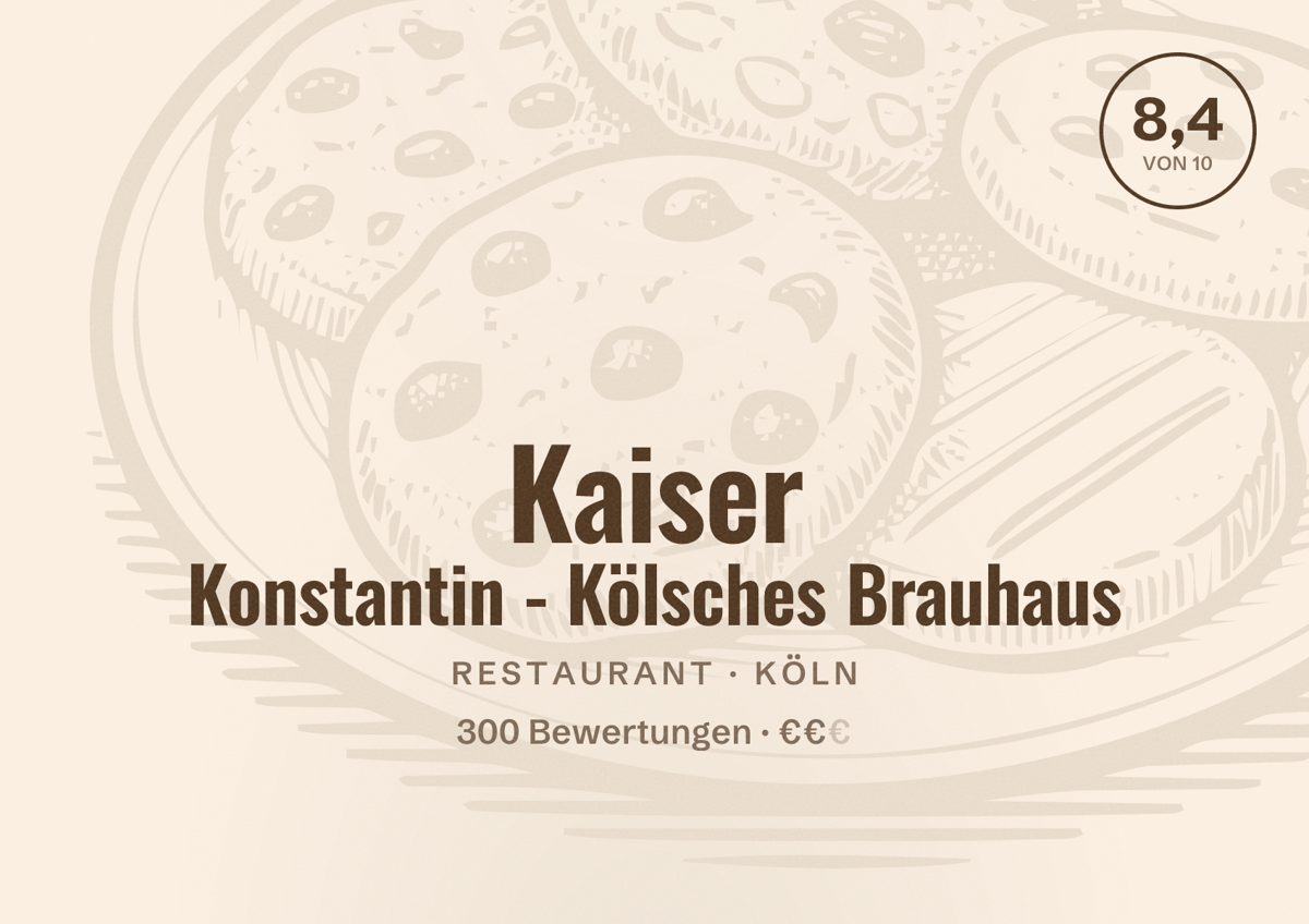 Illustriertes Poster von Kaiser Konstantin - Kölsches Brauhaus, Restaurant in Köln: Bewertung 8,4 von 10 aus 300 Bewertungen, Preisniveau €€