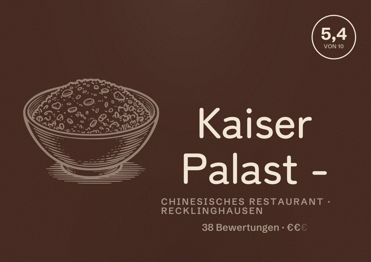 Illustriertes Poster von Kaiser Palast -, Chinesisches Restaurant in Recklinghausen: Bewertung 5,4 von 10 aus 38 Bewertungen, Preisniveau €€