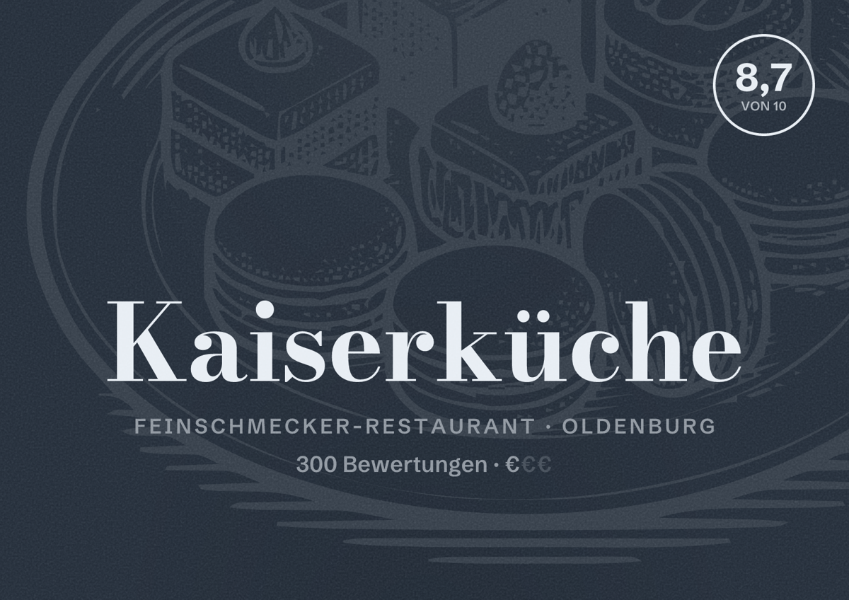 Illustriertes Poster von Kaiserküche, Feinschmecker-Restaurant in Oldenburg: Bewertung 8,7 von 10 aus 300 Bewertungen, Preisniveau €