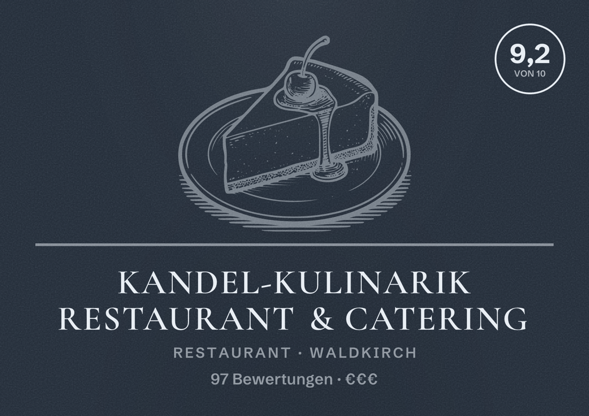Illustriertes Poster von Kandel-Kulinarik Restaurant & Catering, Restaurant in Waldkirch: Bewertung 9,2 von 10 aus 97 Bewertungen, Preisniveau €€€