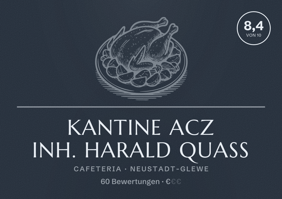 Illustriertes Poster von Kantine ACZ Inh. Harald Quaß, Cafeteria in Neustadt-Glewe: Bewertung 8,4 von 10 aus 60 Bewertungen, Preisniveau €