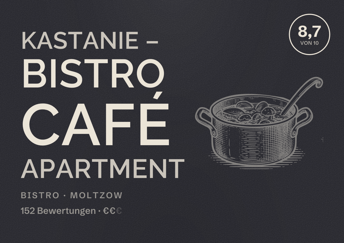 Illustriertes Poster von Kastanie – Bistro Café Apartment, Bistro in Moltzow: Bewertung 8,7 von 10 aus 152 Bewertungen, Preisniveau €€