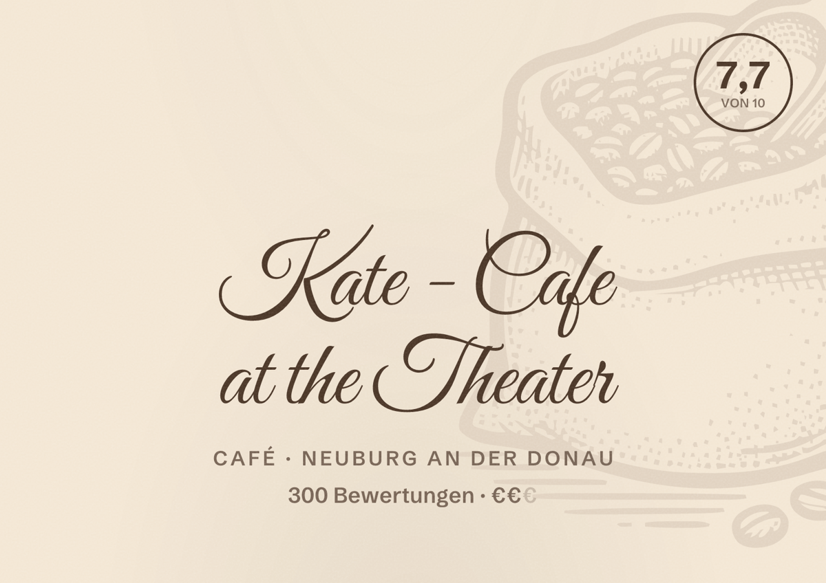Illustriertes Poster von Kate - Cafe at the Theater, Café in Neuburg an der Donau: Bewertung 7,7 von 10 aus 300 Bewertungen, Preisniveau €€