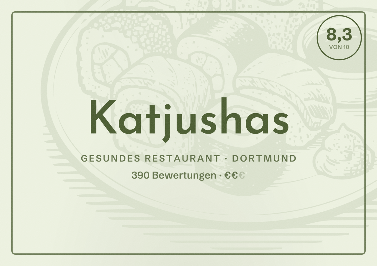 Illustriertes Poster von Katjushas, Gesundes Restaurant in Dortmund: Bewertung 8,3 von 10 aus 390 Bewertungen, Preisniveau €€