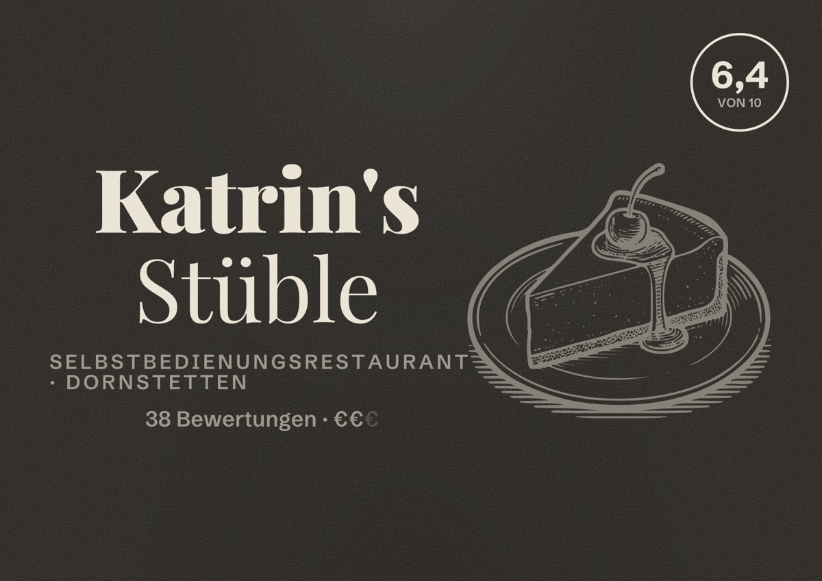 Illustriertes Poster von Katrin's Stüble, Selbstbedienungsrestaurant in Dornstetten: Bewertung 6,4 von 10 aus 38 Bewertungen, Preisniveau €€