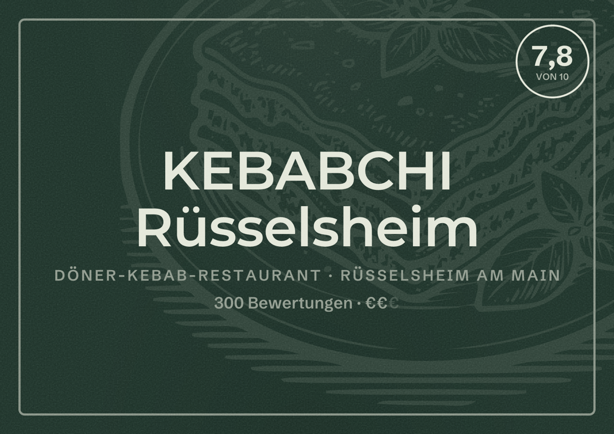 Illustriertes Poster von KEBABCHI Rüsselsheim, Döner-Kebab-Restaurant in Rüsselsheim am Main: Bewertung 7,8 von 10 aus 300 Bewertungen, Preisniveau €€