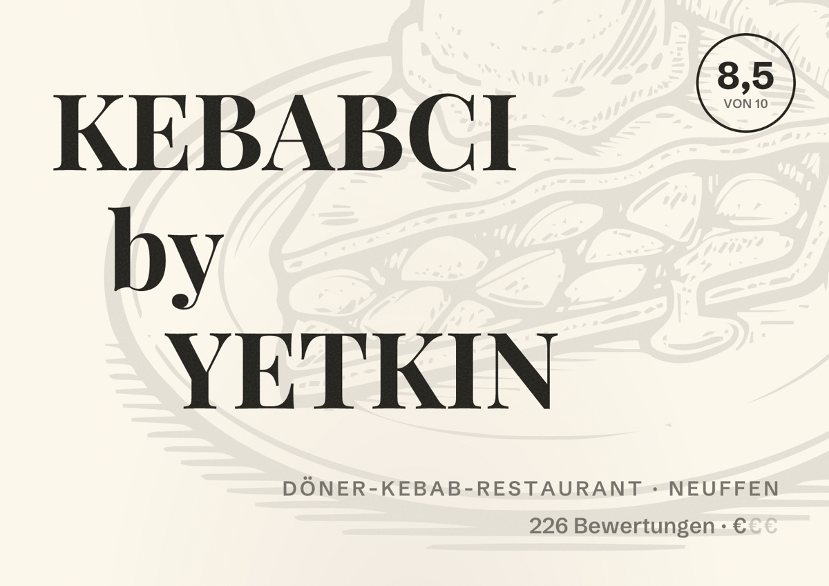 Illustriertes Poster von KEBABCI by YETKIN, Döner-Kebab-Restaurant in Neuffen: Bewertung 8,5 von 10 aus 226 Bewertungen, Preisniveau €
