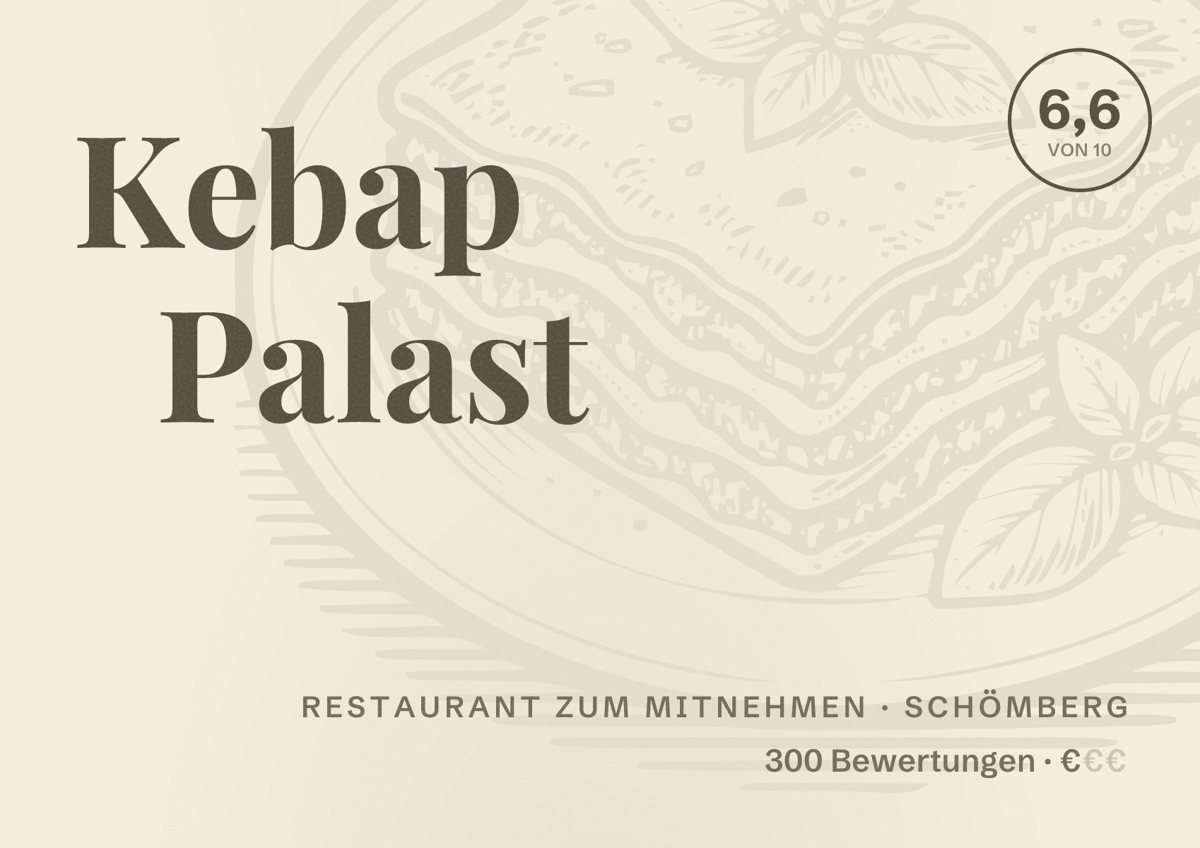 Illustriertes Poster von Kebap Palast, Restaurant zum Mitnehmen in Schömberg: Bewertung 6,6 von 10 aus 300 Bewertungen, Preisniveau €