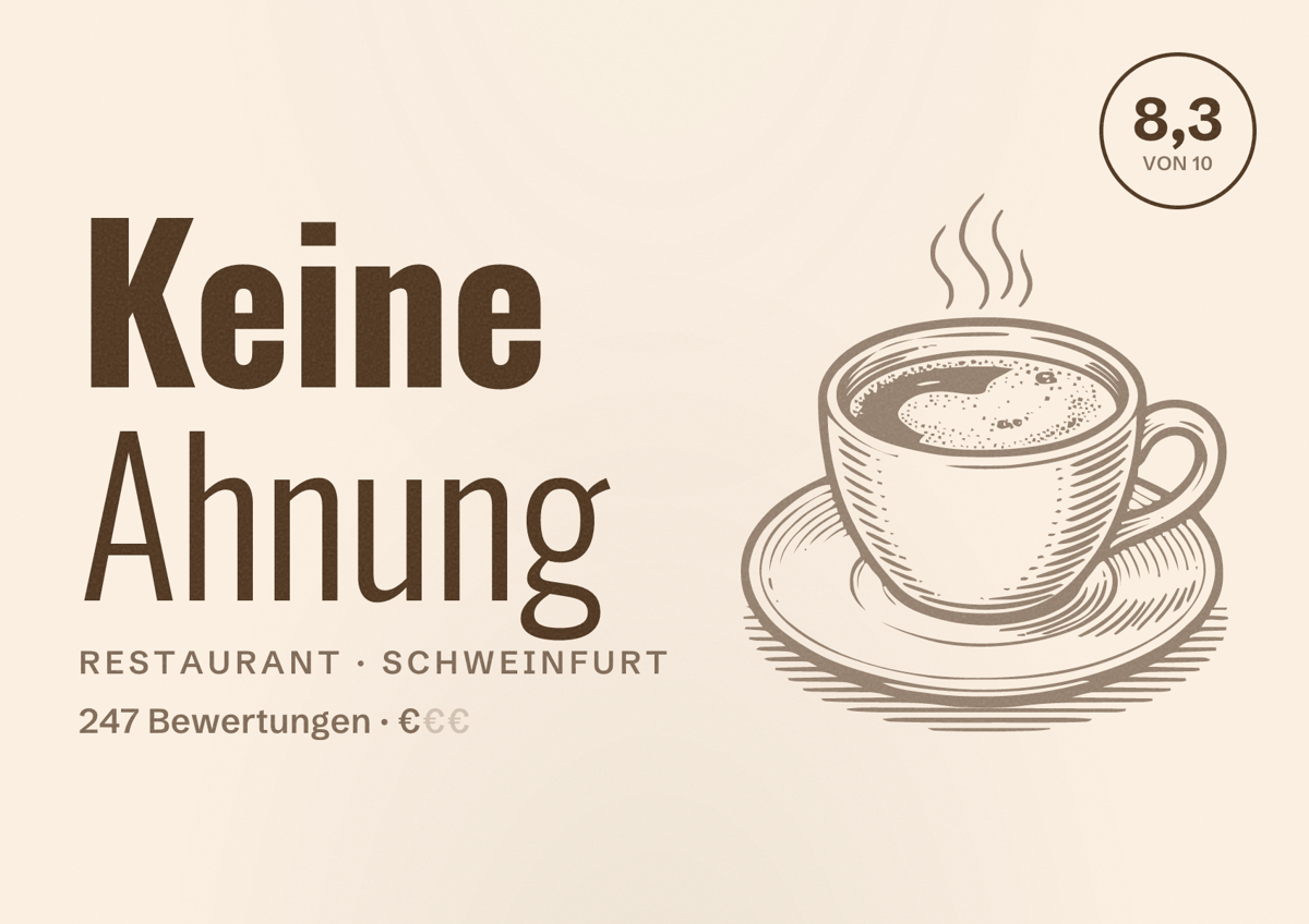 Illustriertes Poster von Keine Ahnung, Restaurant in Schweinfurt: Bewertung 8,3 von 10 aus 247 Bewertungen, Preisniveau €