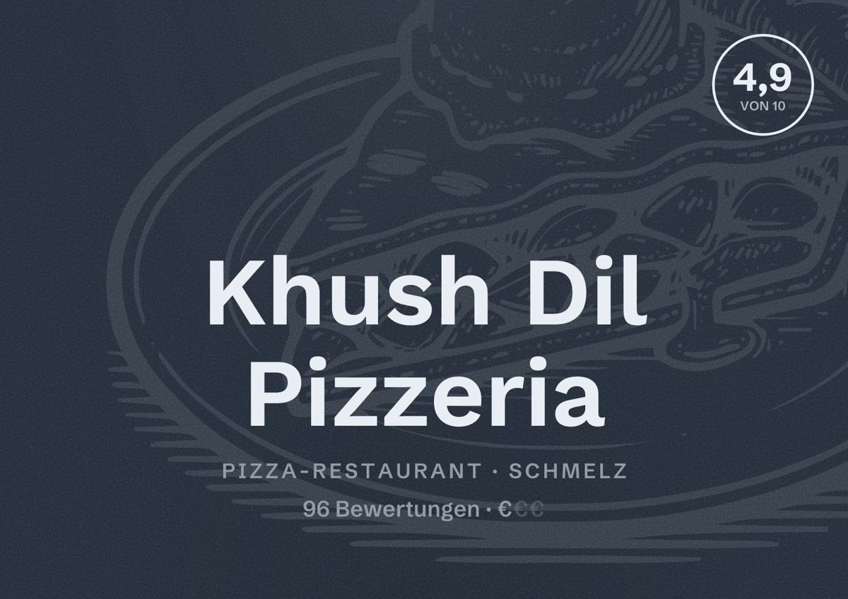 Illustriertes Poster von Khush Dil Pizzeria, Pizza-Restaurant in Schmelz: Bewertung 4,9 von 10 aus 96 Bewertungen, Preisniveau €