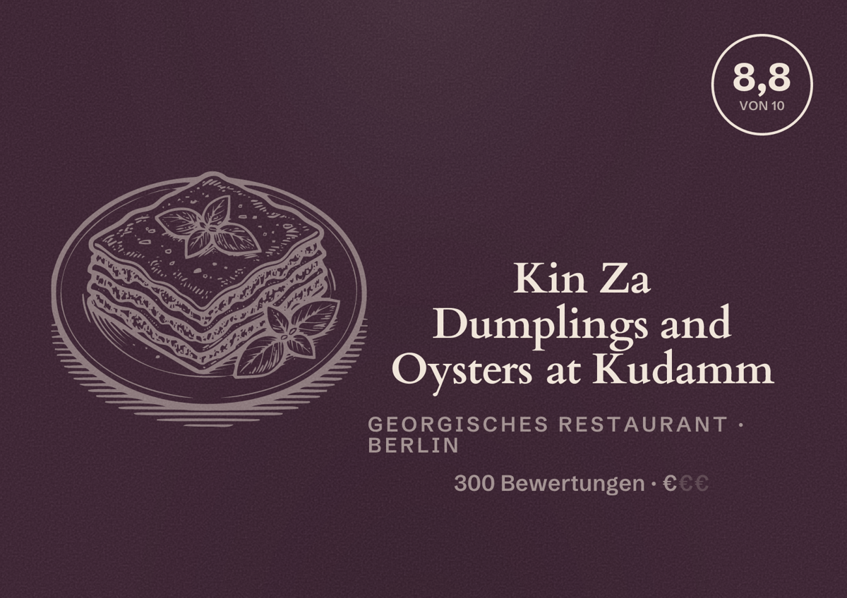 Illustriertes Poster von Kin Za Dumplings and Oysters at Kudamm, Georgisches Restaurant in Berlin: Bewertung 8,8 von 10 aus 300 Bewertungen, Preisniveau €