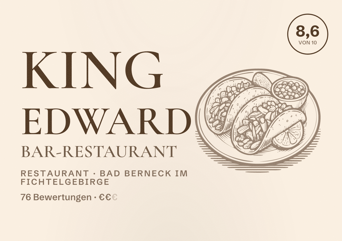 Illustriertes Poster von King Edward Bar-Restaurant, Restaurant in Bad Berneck im Fichtelgebirge: Bewertung 8,6 von 10 aus 76 Bewertungen, Preisniveau €€