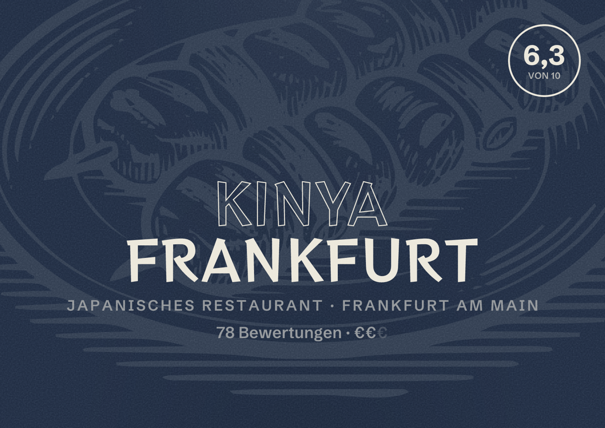 Illustriertes Poster von Kinya Frankfurt, Japanisches Restaurant in Frankfurt am Main: Bewertung 6,3 von 10 aus 78 Bewertungen, Preisniveau €€