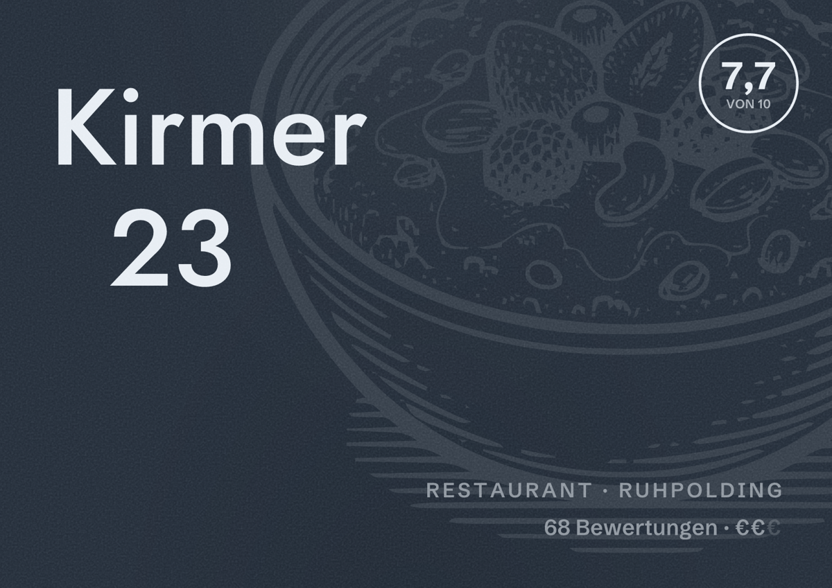 Illustriertes Poster von Kirmer 23, Restaurant in Ruhpolding: Bewertung 7,7 von 10 aus 68 Bewertungen, Preisniveau €€